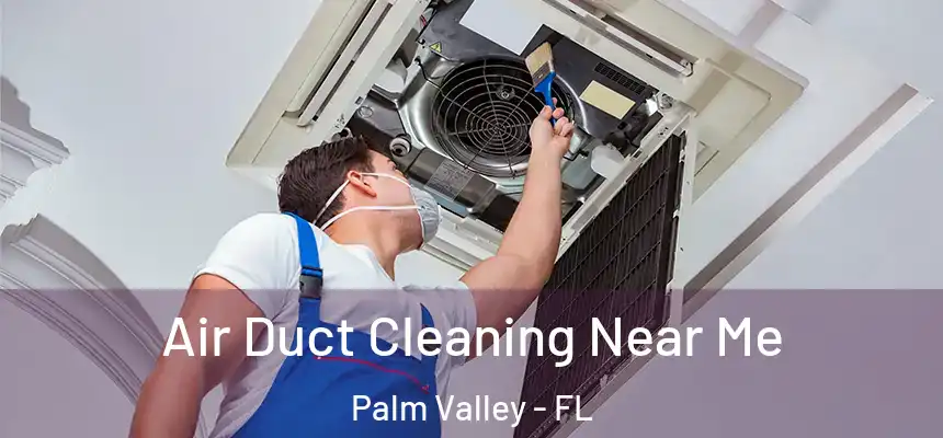 Air Duct Cleaning Near Me Palm Valley - FL