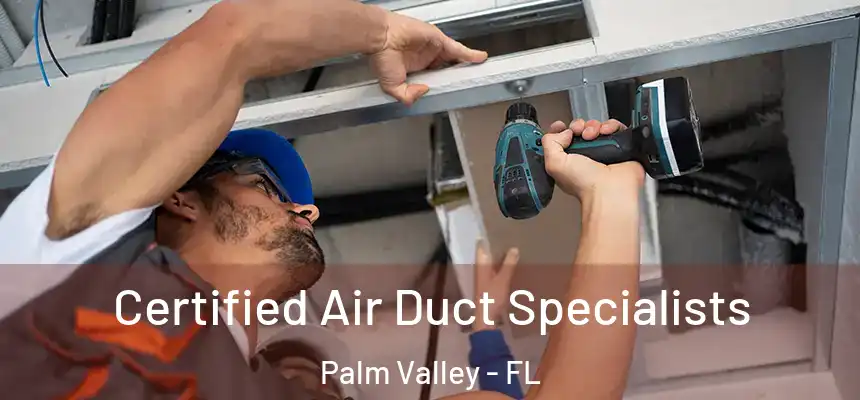 Certified Air Duct Specialists Palm Valley - FL
