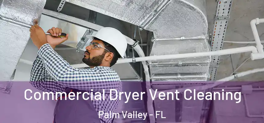 Commercial Dryer Vent Cleaning Palm Valley - FL