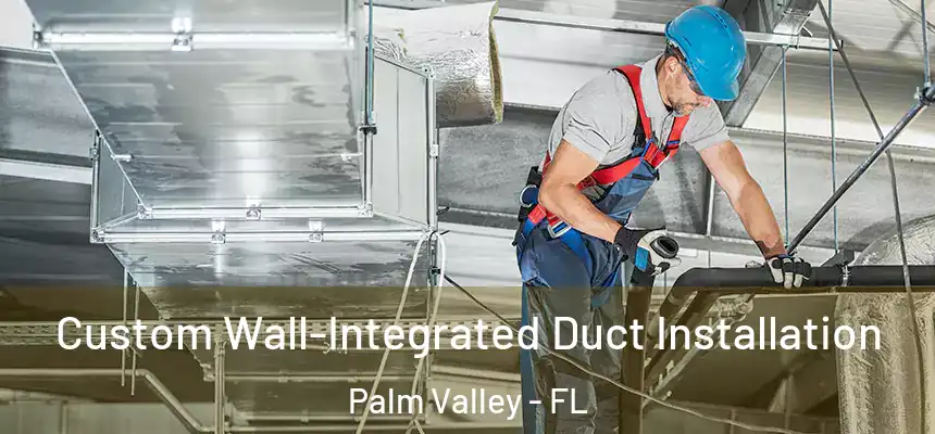 Custom Wall-Integrated Duct Installation Palm Valley - FL