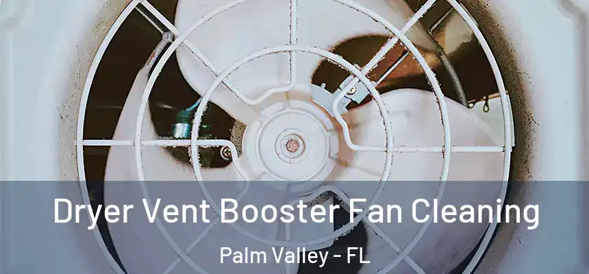 Dryer Vent Booster Fan Cleaning Palm Valley - FL