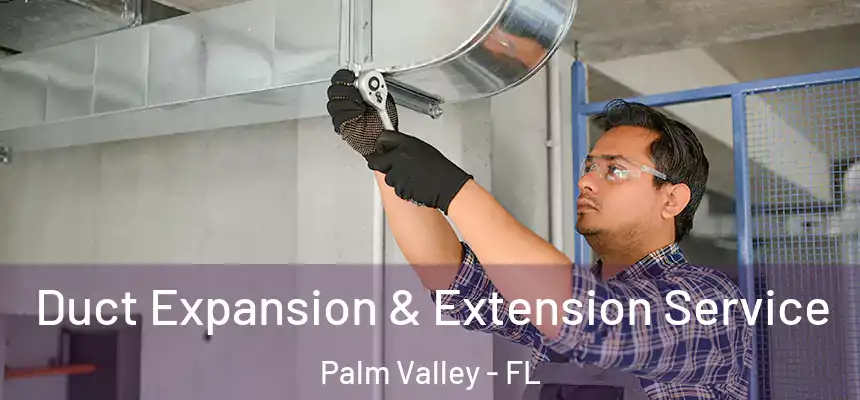 Duct Expansion & Extension Service Palm Valley - FL