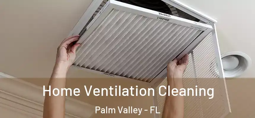 Home Ventilation Cleaning Palm Valley - FL