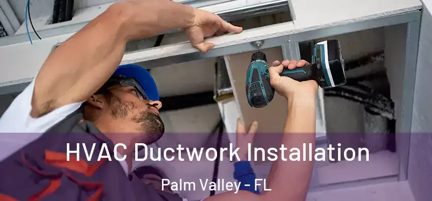 HVAC Ductwork Installation Palm Valley - FL