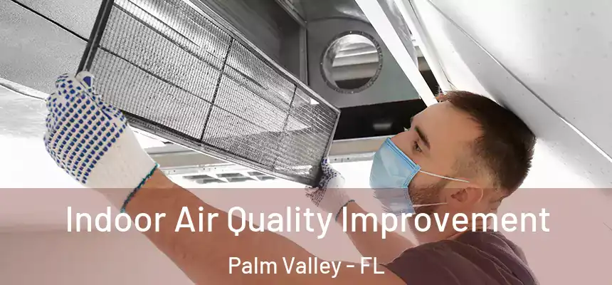 Indoor Air Quality Improvement Palm Valley - FL