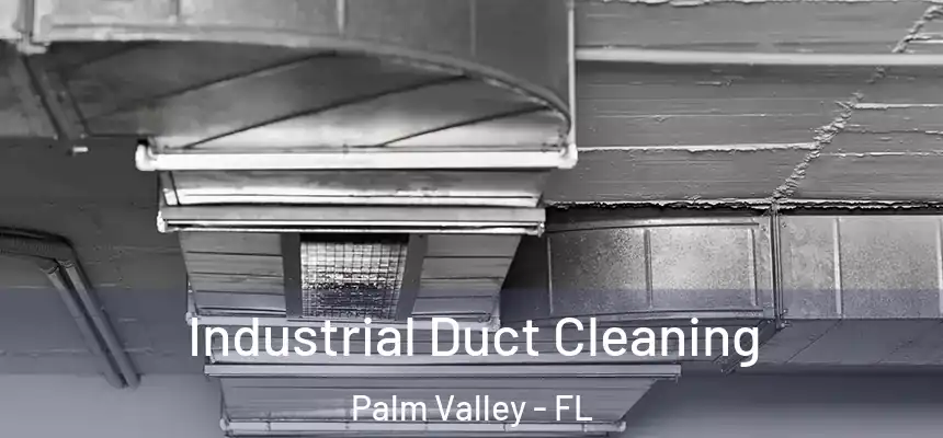 Industrial Duct Cleaning Palm Valley - FL