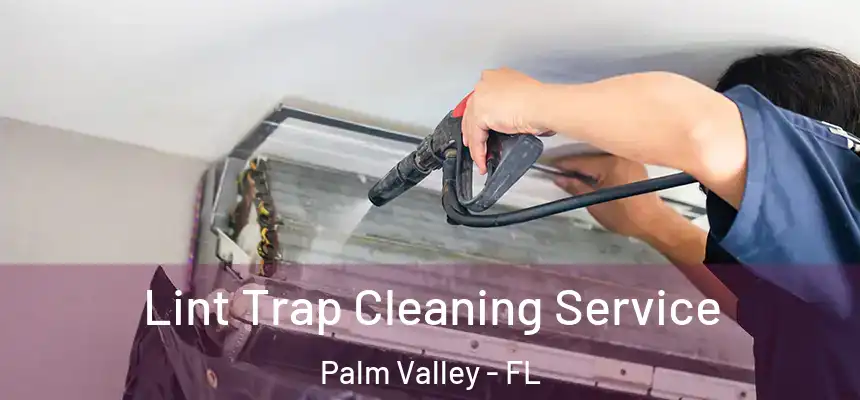 Lint Trap Cleaning Service Palm Valley - FL