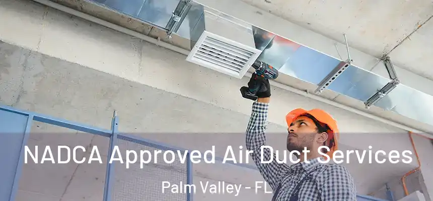 NADCA Approved Air Duct Services Palm Valley - FL