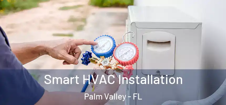 Smart HVAC Installation Palm Valley - FL