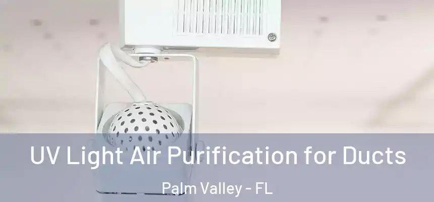 UV Light Air Purification for Ducts Palm Valley - FL
