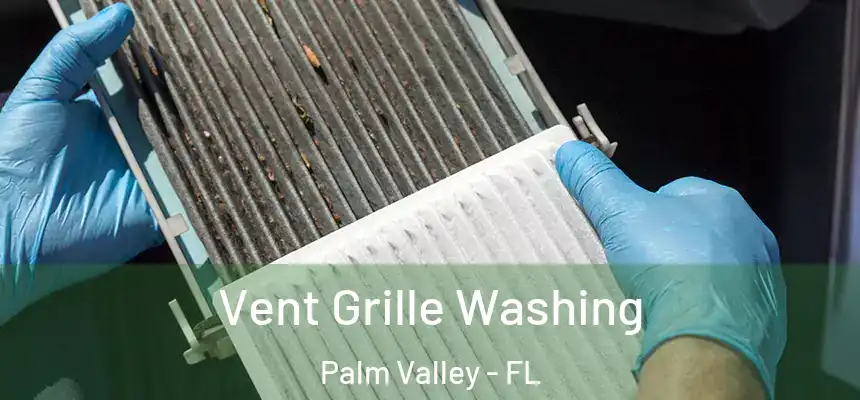 Vent Grille Washing Palm Valley - FL